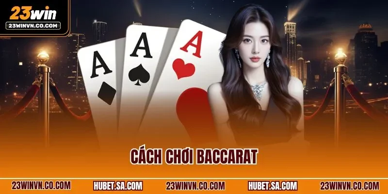 Cách chơi Baccarat